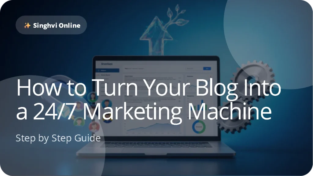 How to Turn Your Blog Into a 24/7 Marketing Machine