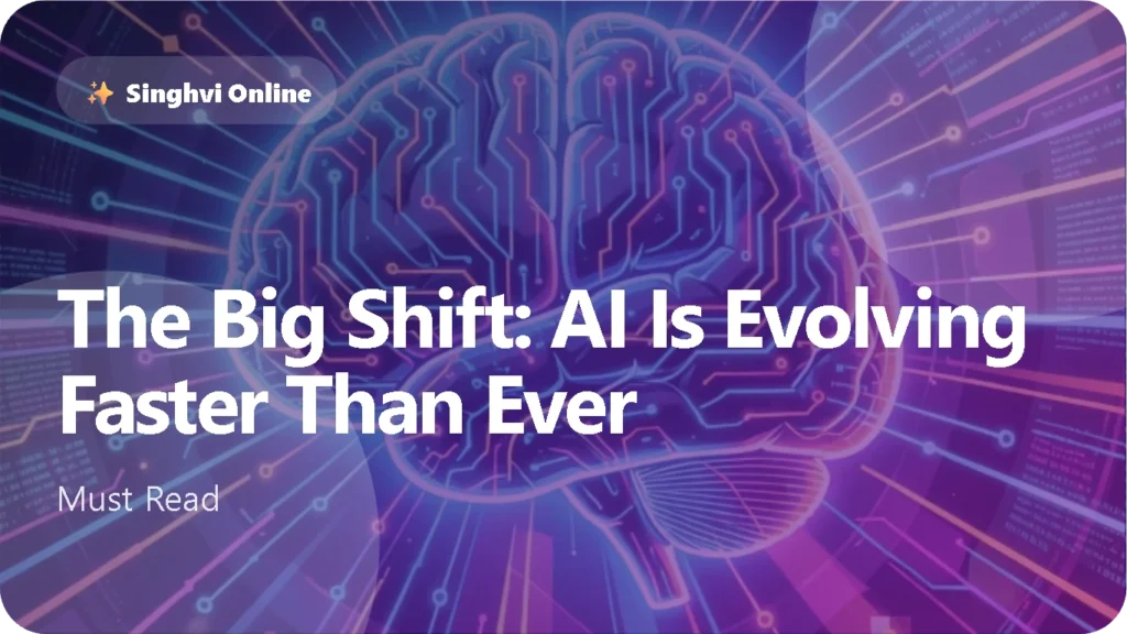 The Big Shift AI Is Evolving Faster Than Ever