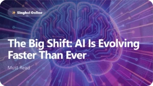 The Big Shift AI Is Evolving Faster Than Ever